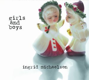Girls And Boys , Ingrid Michaelson