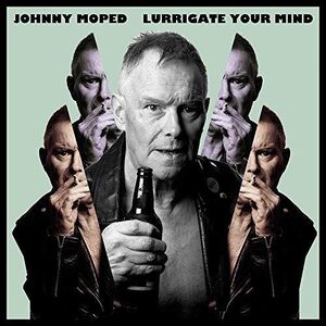 Lurrigate Your Mind , Johnny Moped