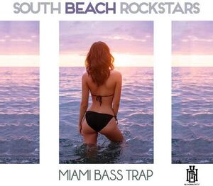 Miami Bass Trap , South Beach Rockstars