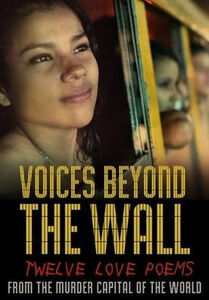 Voices Beyond The Wall: Twelve Love Poems From The  From The Murder  Capital Of The World