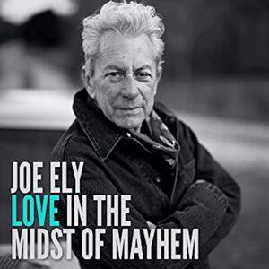 Love In The Midst Of Mayhem , Joe Ely
