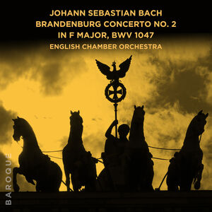 Johann Sebastian Bach: Brandenburg Concerto No. 2 in F Major, BWV 1047 , English Chamber Orchestra