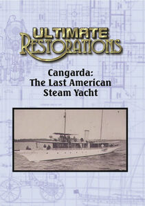Ultimate Restorations: Cangarda: The Last American Steam Yacht