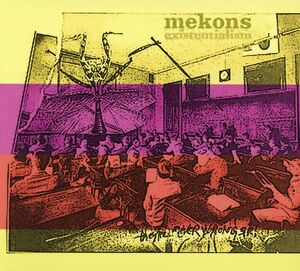 Existentialism , The Mekons