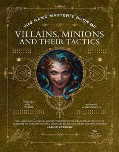 The Game Master's Book of Villains, Minions and Their Tactics: Epic new antagonists for your PCs, plus new minions, fighting tactics, and guidelines for creating original BBEGs for 5th Edition RPG adventures