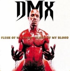 Flesh Of My Flesh, Blood Of My Blood , DMX