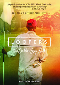 Loopers: The Caddie's Long Walk , Bill Murray