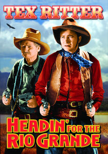 Headin for the Rio Grande , Sid Saylor