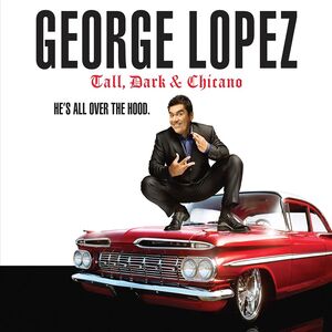 Tall, Dark and Chicano [Explicit Content] , George Lopez