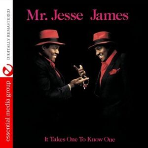 It Takes One to Know One , Jesse James