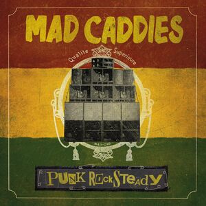 Punk Rocksteady , Mad Caddies