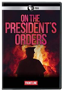 FRONTLINE: On The President's Orders