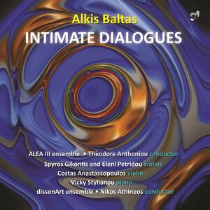Intimate Dialogues , Alea Iii Ensemble Gikontis Petridou Anastassopoulos Dissonart Stylianou