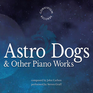 Astro Dogs & Other Piano Works , Steven Graff