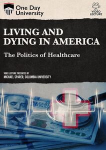 One Day University: Living and Dying in America: The Politics of Healthcare
