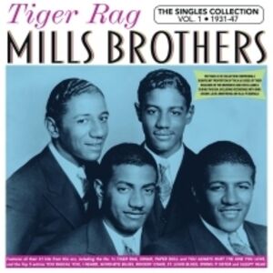 Tiger Rag: The Singles Collection Vol. 1 1931-47 , The Mills Brothers