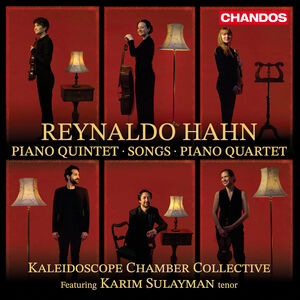 Hahn: Piano Quintet, Songs & Piano Quartet , Kaleidoscope Chamber Collective
