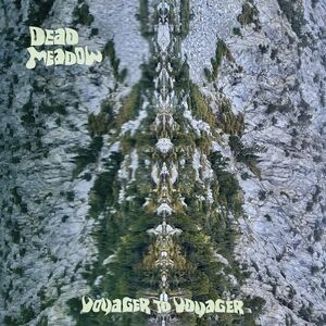 Voyager to Voyager , Dead Meadow