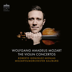 Mozart: The Violin Concertos , Roberto Gonzales-Monjas