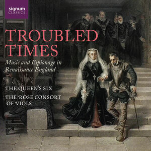 Troubled Times - Music and Espionage in Renaissance England , Nicholas Madden