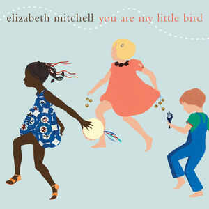 You Are My Little Bird , Elizabeth Mitchell