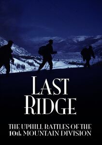 The Last Ridge: The Uphill Battles of the 10th Mountain