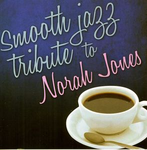 Smooth Jazz Tribute to Norah Jones , Smooth Jazz Tribute