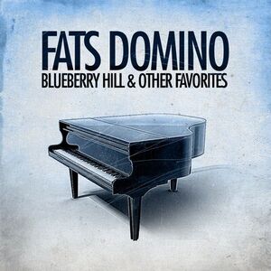 Blueberry Hill & Other Favorites , Fats Domino