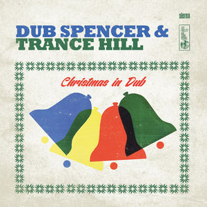 Christmas In Dub , Dub Spencer & Trance Hill