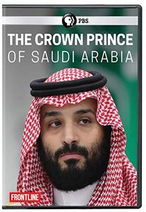 FRONTLINE: The Crown Prince Of Saudi Arabia