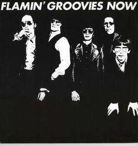 Now , Flamin' Groovies