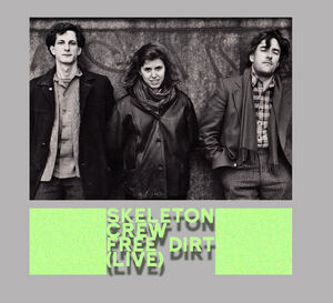 Free Dirt (live) , Skeleton Crew