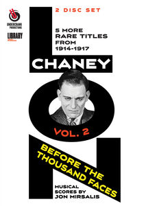 Lon Chaney: Before the Thousand Faces Volume 2