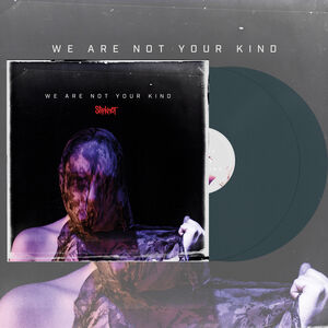 We Are Not Your Kind , Slipknot