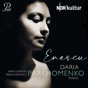 Enescu: Piano Works , Daria Parkhomenko