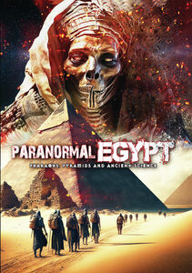 Paranormal Egypt: Pharoahs, Pyramids And Ancient Science