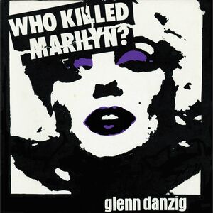 Who Killed Marilyn? , Glenn Danzig