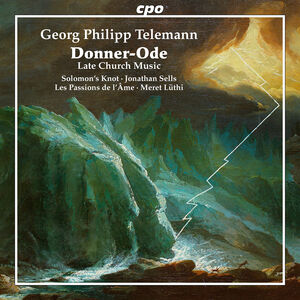 Telemann: Donnerode - Late Church Music , Solomon‘s Knot
