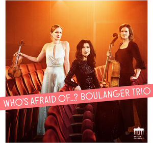 Who's afraid of...? , Boulanger Trio