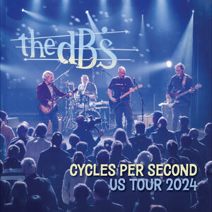 Cycles Per Second: Us Tour 2024 , The DB's