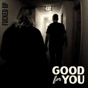 F***ed Up , Good For You