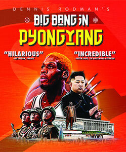 Dennis Rodman's Big Bang in Pyongyang