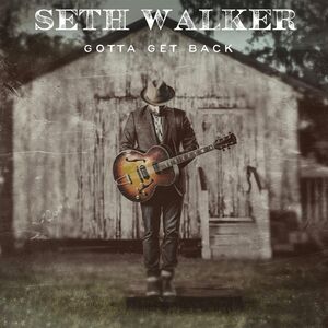 Gotta Get Back , Seth Walker
