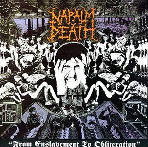 From Enslavement To Obliteration , Napalm Death