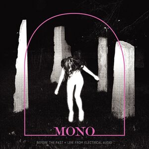 Before The Past - Live From Electrical Audio , Mono