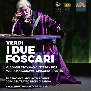 I Due Foscari , Filarmonica Arturo Toscanini Orchestra Giovanile Della Via Emilia Coro Del Teatro Regio Di Parma