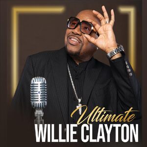 Ultimate Willie Clayton 1 , Willie Clayton