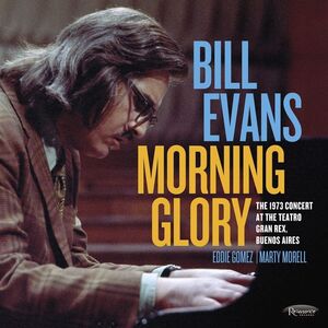 Morning Glory: The 1973 Concert At The Teatro Gran Rex, Buenos Aires , Bill Evans