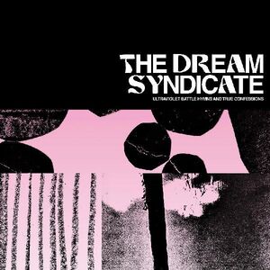 Ultraviolet Battle Hymns And True Confessions , The Dream Syndicate