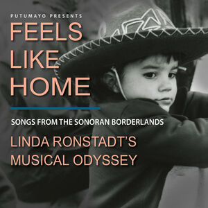 Feels Like Home: Songs from the Sonoran Borderlands-Linda Ronstadt's